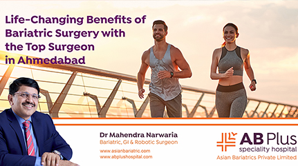 Life-Changing Benefits of Bariatric Surgery with the Top Surgeon in Ahmedabad