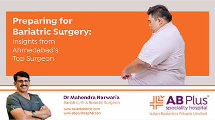 Preparing for Bariatric Surgery: Insights from Ahmedabad’s Top Surgeon