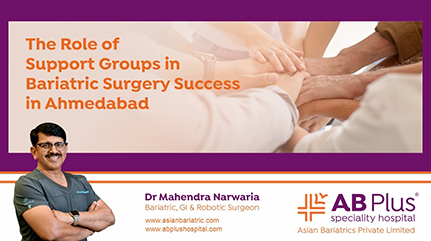 The Role of Support Groups in Bariatric Surgery Success in Ahmedabad