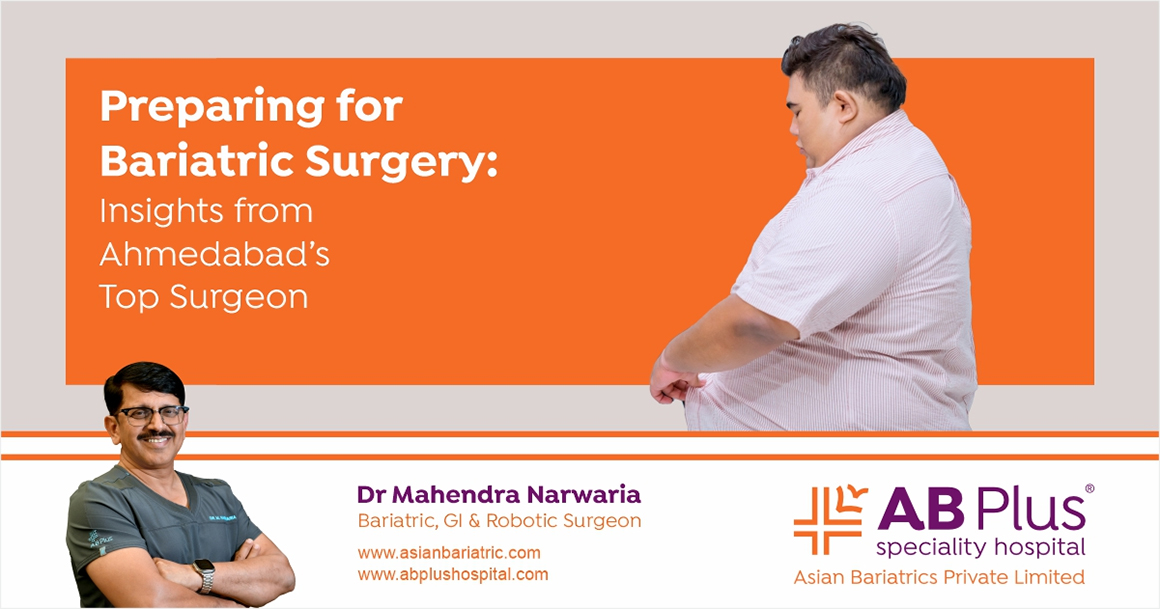 Preparing for Bariatric Surgery: Insights from Ahmedabad’s Top Surgeon